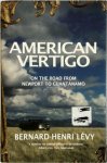 Bernard-Henri Lévy 22844 - American Vertigo On the Road from Newport to Guantánamo (in the Footsteps of Alexis DeTocqueville)