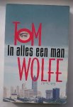 WOLFE, TOM, - In alles een man.