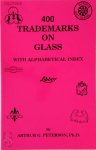 Arthur Goodwin Peterson - 400 Trademarks on Glass With Alphabetical Index