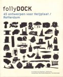 Duran, Lowieke e.a. (redactie) - FollyDock, 45 Ontwerpen voor Heijplaat / Rotterdam, 45 Designs for Heijplaat / Rotterdam, International Folly Contest Rotterdam, The Netherlands, 126 pag. softcover, zeer goede staat