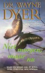 Wayne Dyer - Niet morgen, maar nu