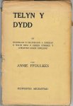 Ffoulkes, Annie - Telyb Y Dydd. Sef dethooliad o delynegion a sonedau o with rhai o feirdd cymraeg y chwarter canif diweddaf