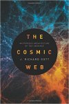 J. Richard Gott Iii - Cosmic web Mysterious architecture of the universe