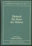 Adolf EHRHARDT, Ernst BERGER Maler. - Die Kunst der Malerei. Eine Anleitung zur Ausbildung für die Kunst ... Mit 53 Tafeln und Text-illustrationen in Holzschnitt. Dritte Auflage, revidiert von Maler Ernst Berger.