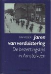 Visser, Tini. - Jaren van Verduistering: De bezettingstijd in Amstelveen.