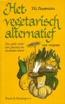 Sussman, Vic - Het vegetarisch alternatief / Een gids naar een gezond en humaan dieet, met recepten