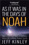 Kinley, Jeff - As It Was in the Days of Noah Warnings from Bible Prophecy About the Coming Global Storm