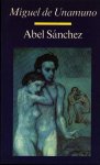 Unamuno, miguel de - Abel Sanchez Unamuno, miguel de - Abel Sanchez