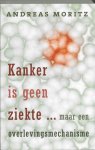 Andreas Moritz, A. Moritz - Kanker is geen ziekte ...