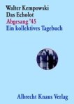 Walter Kempowski - Das Echolot Abgesang '45 Ein kollektives Tagebuch