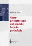 Andreas Maercker - Alterspsychotherapie Und Klinische Gerontopsychologie