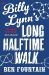 Ben Fountain, Ben Fountain - Billy Lynn'S Long Halftime Walk