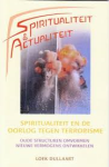 Dullaart, Loek - SPIRITUALITEIT EN DE OORLOG TEGEN HET TERRORISME - Oude structuren omvormen / Nieuwe vermogens ontwikkelen