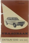Olyslager organisation. - Vraagbaak voor uw Datsun 1200 : een complete handleiding voor de typen : coach, sedan, coupé en stationcar : 1970-1973