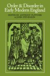 Fletcher, Anthony and John Stevenson - Order and disorder in early modern England / ed. by Anthony Fletcher and John Stevenson