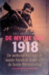 Andriessen, J.H.J. - De mythe van 1918: de werkelijkheid over de laatste honderd dagen van de Eerste Wereldoorlog