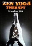 Oki , Masahiro . [ isbn 9780870404597 ] 3115 - Zen Yoga Therapy . ( In the Yoga interpretation, health and illness are not opposites. Illness is a stage in the return to health and cooperating with the natural workings of the body brings about a cure. Trough his extensive experience.