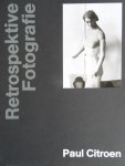  - Paul Citroen.  -  Retrospektive Fotografie.