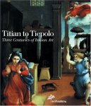 Gilberto Algranti 79450 - Titian to Tiepolo three centuries of Italian art