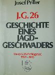 Priller, Josef - JG26  'Schlageter'', Geschichte eines Jagdgeschwaders  1936-1945