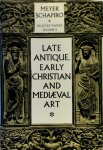 Meyer Schapiro 22650 - Late Antique, Early Christian and Mediaeval Art Selected Papers