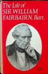 Fairbairn, W. and W. Pole - The Life of Sir William Fairbairn, Bart