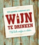 - 101 goede redenen om wijn te drinken - 101 goede redenen om wijn te drinken