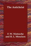 Friedrich Wilhelm Nietzsche, Friedrich Wilhelm Nietzsche - The Antichrist