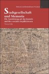 Thomas Schilp, Arnoud-Jan Bijsterveld (ed), Meta Niederkorn-Bruck (ed), Annemarie Stauffer (ed) - Stadtgesellschaft und Memoria. Die Ausrichtung auf das Jenseits und ihre sozialen Implikationen