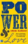 Adam Kahane 58687 - Power and love Een strategie voor blijvende verandering