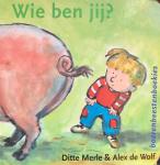 Merle, Ditte (tekst) en Alex de Wolf (illustraties) - Wie ben jij? (serie Boerenbeestenboekies)