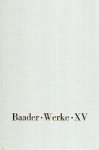 Baader, Franz X. von. - Sämtliche Werke 15 : Biographie und Briefwechsel.