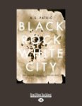 A. S. Patric - Black Rock White City