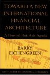 Eichengreen, Barry - Toward a New International Financial Architecture: A Practical Post-Asia Agenda.