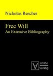 Rescher, Nicholas: - Free Will: An Extensive Bibliography