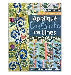 Goldsmith , Becky . & Linda Jenkins .  [ isbn 9781571206091 ] - Applique  Outside  the  Lines . (With  piece  O'Cake Designs - No rules - No ruler . )