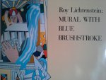 CALVIN TOMKINS - ROY LIECHTENSTEIN ,MURAL WITH BLUE BRUSHSTROKE