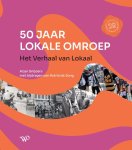 Arjan Snijders; Astrid Jong - 50 Jaar Lokale Omroep