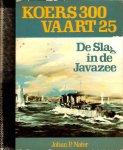 NATER, JOHAN P. - Koers 300 Vaart 25. De slag in de Javazee.