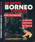 Schiffmacher, Henk & Anthony Kiedis. - De grote Borneo-expeditie: Lotgevallen ener expeditie naar en door het Hart van de groene draak, de ondoordringbare jungle van Borneo.