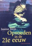 Meijs, Jeanne - Opvoeden in de 21e eeuw