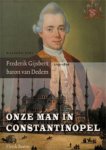 Henk Boom 105893 - Onze man in Constantinopel Frederik Gijsbert Baron van Dedem 1743 - 1820