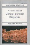 WALKER William F. - A colour atlas of General Surgical Diagnosis