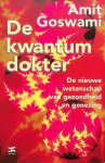 Goswami, Amit - De kwantumdokter. De nieuwe wetenschap van gezondheid en genezing Goswami, Amit - De kwantumdokter. De nieuwe wetenschap van gezondheid en genezing