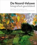 Andriessen, Mischa & Lies van de Beek: - De Noord-Veluwe fotografisch geschilderd.  Gijs Dragt in de voetsporen van Jos Lussenburg, Ben Viegers en Jan van Vuuren.