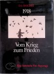 Baschet, Eric - 1918: Vom Krieg zum Frieden. Eine historische Foto- Reportage