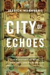 Jessica Wärnberg - City of Echoes a new history of rome, its popes, and its people