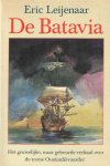 Leijenaar, Eric - De Batavia. Het gruwelijke, waar gebeurde verhaal over de trotse Oostindiëvaarder