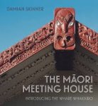 Damian Skinner - The Maori Meeting House Introducing the Whare Whakairo