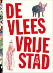 Mark Schalken; B. Carrot; Eva Hilhorst; Frans-Willem Korsten; Albert Hennipman; Aetzel Griffioen - De Vleesvrije Stad (In 10 Jaar)
